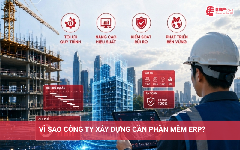 vì sao công ty xây dựng cần phần mềm ERP