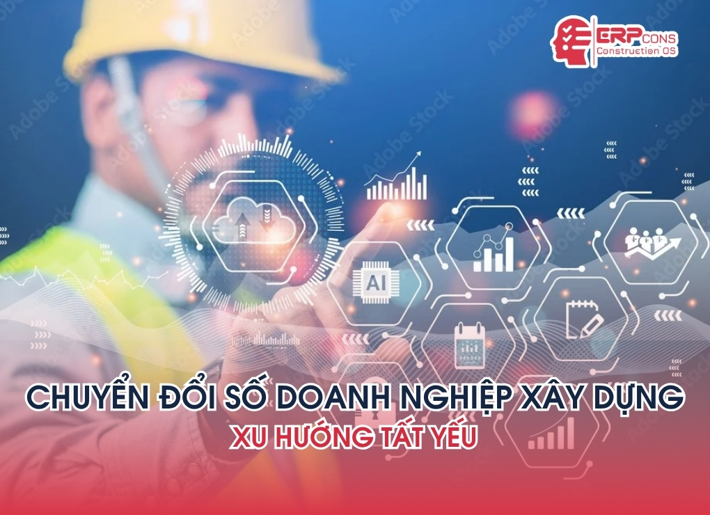 chuyển đổi số doanh nghiệp xây dựng trong thời đại mới